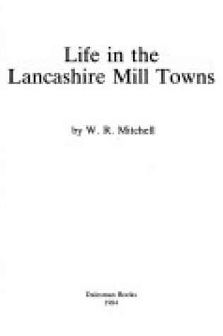 Cover of Life in Lancashire Mill Towns