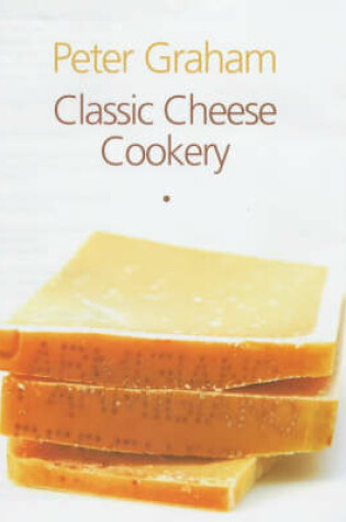 Cover of Classic Cheese Cookery