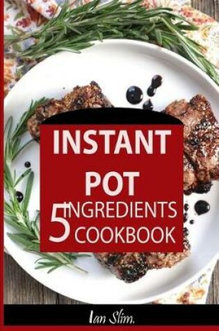 Cover of Instant Pot 5 Ingredients Cookbook