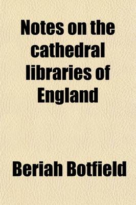 Book cover for Notes on the Cathedral Libraries of England