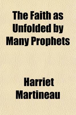 Book cover for The Faith as Unfolded by Many Prophets; An Essay