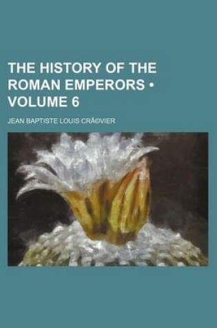 Cover of The History of the Roman Emperors Volume 6