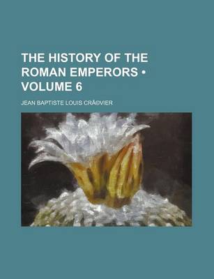 Book cover for The History of the Roman Emperors Volume 6