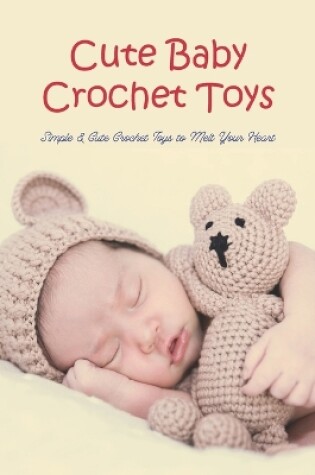 Cover of Cute Baby Crochet Toys