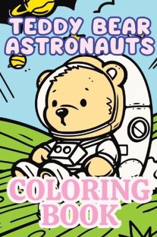 Cover of Teddy Bear Astronauts Coloring Book