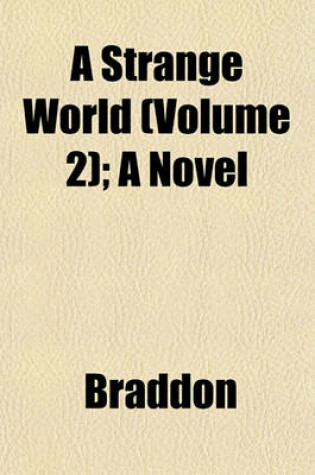 Cover of A Strange World (Volume 2); A Novel