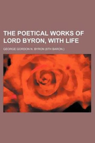 Cover of The Poetical Works of Lord Byron, with Life