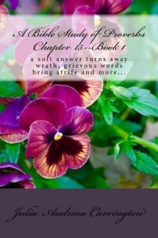 Cover of A Bible Study of Proverbs Chapter 15--Book 1