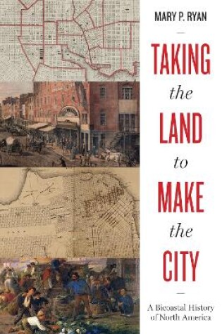 Cover of Taking the Land to Make the City