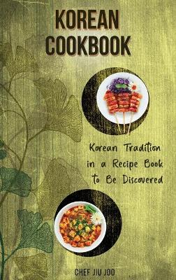 Cover of Korean Cookbook Korean Tradition in a Recipe Book to Be Discovered