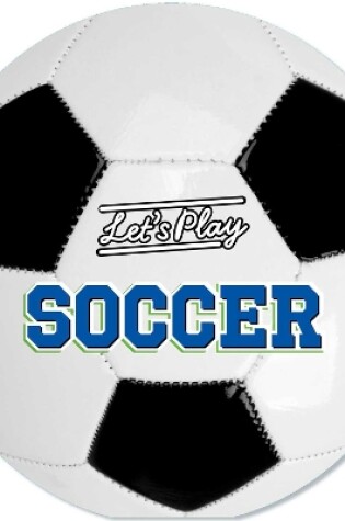 Cover of Let's Play Soccer