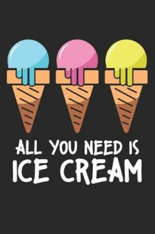 Cover of All You Need Is Ice Cream