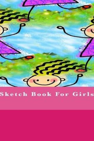 Cover of Sketch Book For Girls