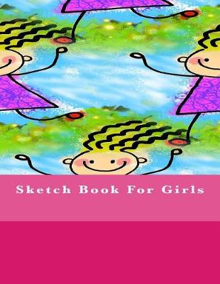 Book cover for Sketch Book For Girls