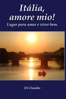 Cover of Italia, amore mio! Lugar para amar e viver bem.