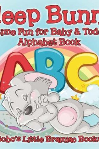 Cover of Sleep Bunny Bedtime Fun for Baby & Toddler - Alphabet Book
