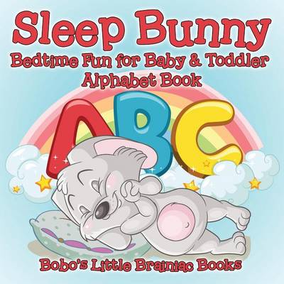 Book cover for Sleep Bunny Bedtime Fun for Baby & Toddler - Alphabet Book