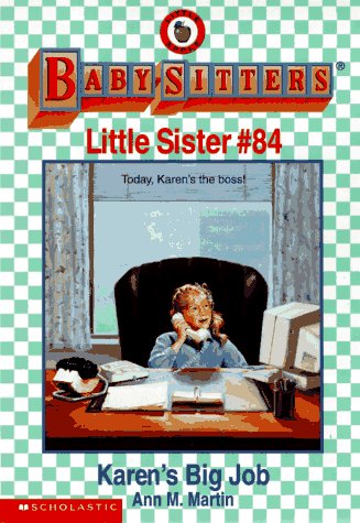 Cover of The Baby-Sitters Little Sister #84: Karen's Big Job