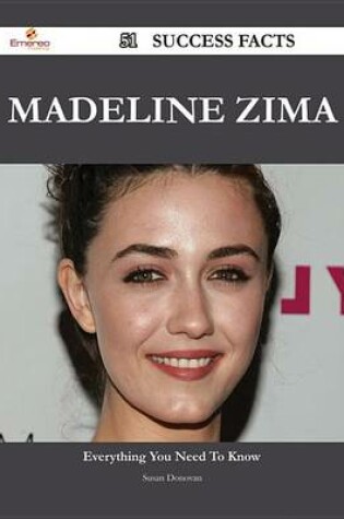 Cover of Madeline Zima 51 Success Facts - Everything You Need to Know about Madeline Zima
