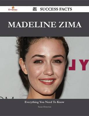 Book cover for Madeline Zima 51 Success Facts - Everything You Need to Know about Madeline Zima