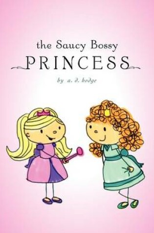 Cover of The Saucy Bossy Princess