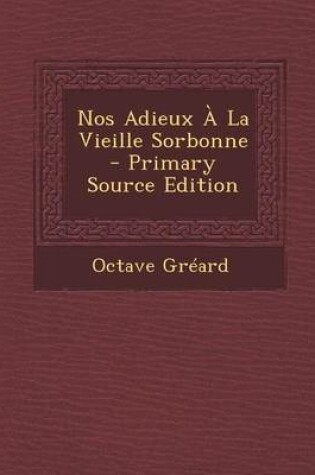 Cover of Nos Adieux a la Vieille Sorbonne