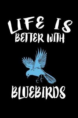 Book cover for Life Is Better With Bluebirds