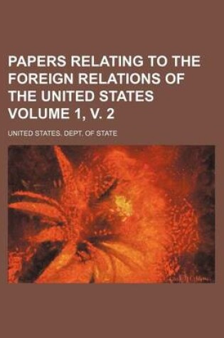 Cover of Papers Relating to the Foreign Relations of the United States Volume 1, V. 2