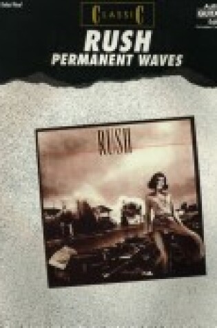 Cover of Classic Rush -- Permanent Waves