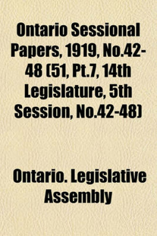 Cover of Ontario Sessional Papers, 1919, No.42-48 (51, PT.7, 14th Legislature, 5th Session, No.42-48)