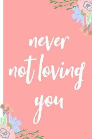 Cover of Never Not Loving You