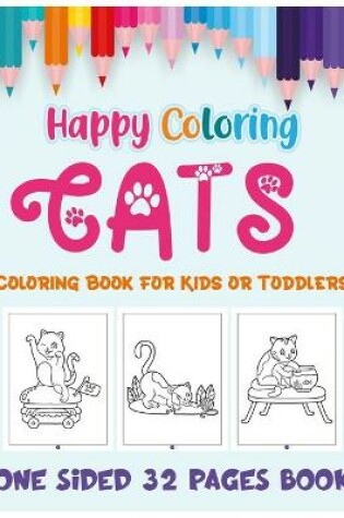 Cover of Cats Coloring Book for Kids or Toddlers One Sided 32 Pages Book