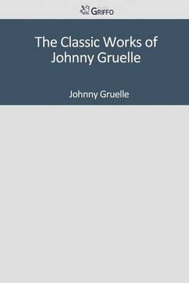 Book cover for The Classic Works of Johnny Gruelle