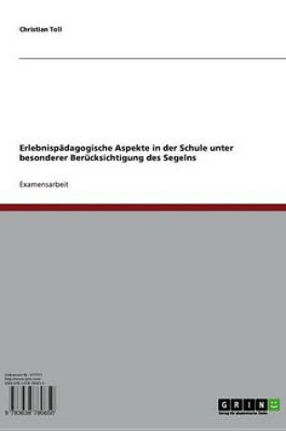 Cover of Erlebnispadagogische Aspekte in Der Schule Unter Besonderer Berucksichtigung Des Segelns