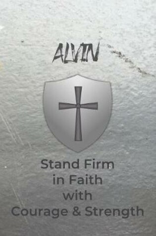 Cover of Alvin Stand Firm in Faith with Courage & Strength