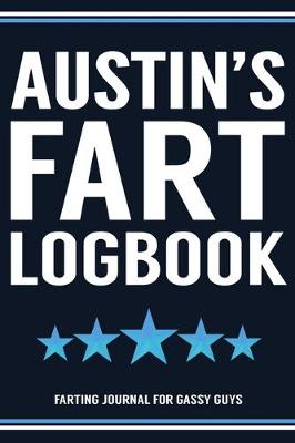 Book cover for Austin's Fart Logbook Farting Journal For Gassy Guys