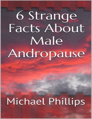 Book cover for 6 Strange Facts About Male Andropause