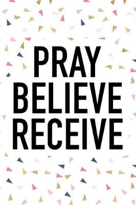 Book cover for Pray Believe Receive