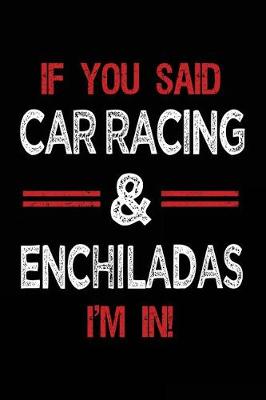 Cover of If You Said Car Racing & Enchiladas I'm in