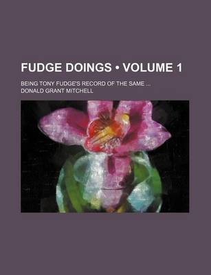 Book cover for Fudge Doings (Volume 1); Being Tony Fudge's Record of the Same