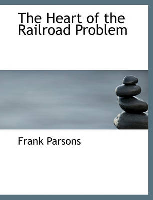 Book cover for The Heart of the Railroad Problem