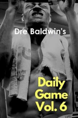 Cover of Dre Baldwin's Daily Game Vol. 6