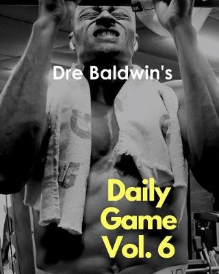 Cover of Dre Baldwin's Daily Game Vol. 6