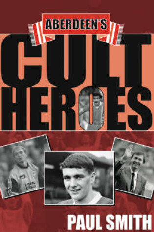 Cover of Aberdeen's Cult Heroes