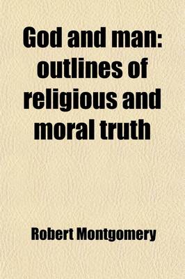 Book cover for God and Man; Outlines of Religious and Moral Truth