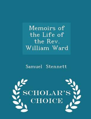 Book cover for Memoirs of the Life of the Rev. William Ward - Scholar's Choice Edition