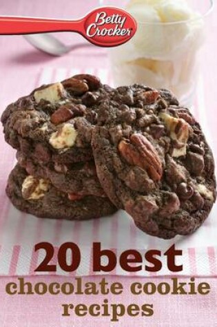 Cover of Betty Crocker 20 Best Chocolate Cookie Recipes