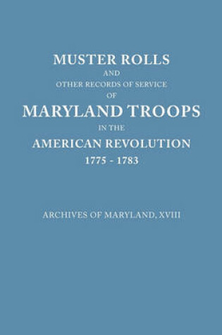 Cover of Muster Rolls and Other Records of Service of Maryland Troops in the American Revolution, 1775-1783