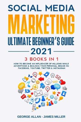 Book cover for Social Media Marketing Ultimate Beginner's Guide 2021