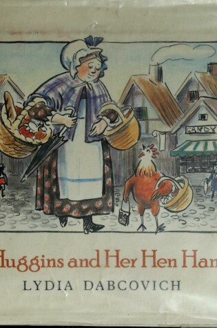 Cover of Dabcovich Lydia : Mrs. Huggins and Her Hen Hannah (Hbk)